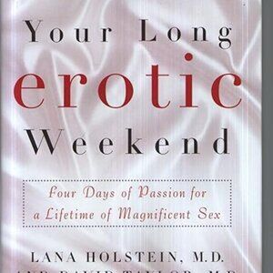 Your Long Erotic Weekend: Four Days of Passion for a Lifetime of Magnificent S*x